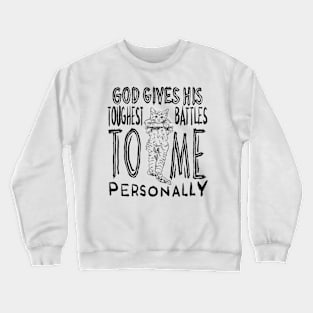 His Toughest Battles Crewneck Sweatshirt